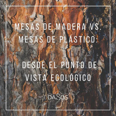 Mesas de madera vs mesas de plástico: desde el punto de vista ecológico