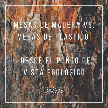 Mesas de madera vs mesas de plástico: desde el punto de vista ecológico